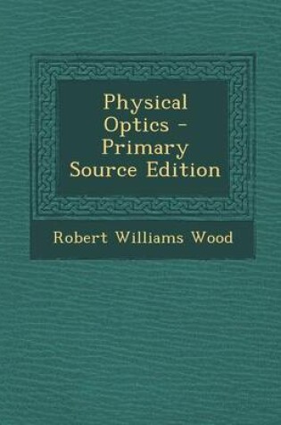 Cover of Physical Optics - Primary Source Edition