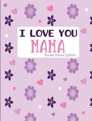 Book cover for I Love You Mama Purple Flower Edition