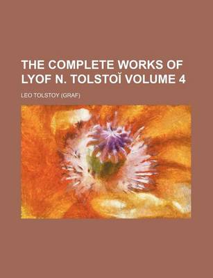 Book cover for The Complete Works of Lyof N. Tolsto Volume 4