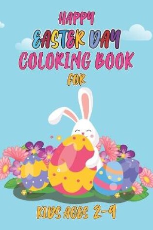 Cover of Happy easter day coloring book for kids ages 2-9
