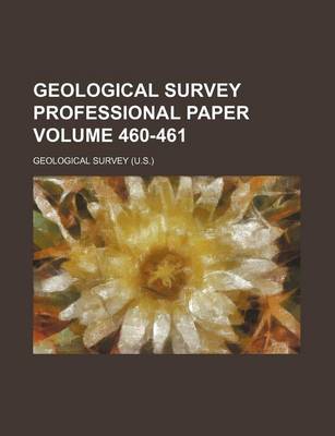 Book cover for Geological Survey Professional Paper Volume 460-461