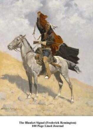 Cover of The Blanket Signal (Frederick Remington) 100 Page Lined Journal