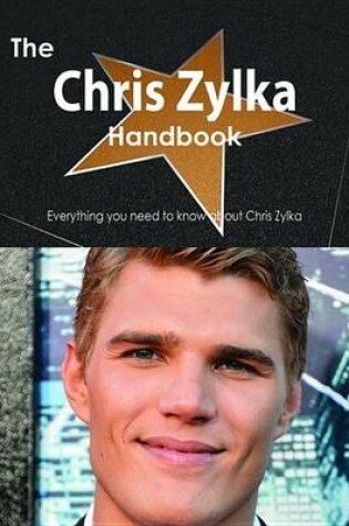 Cover of The Chris Zylka Handbook - Everything You Need to Know about Chris Zylka