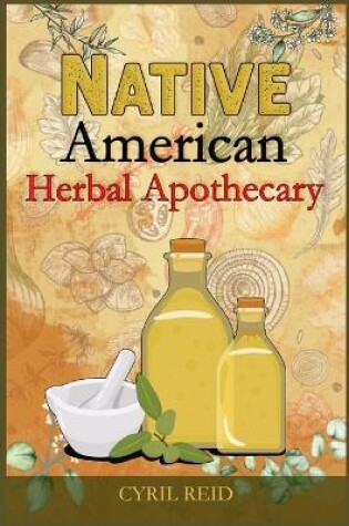 Cover of Native American Herbal Apothecary