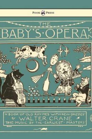 Cover of The Baby's Opera - A Book of Old Rhymes with New Dresses - Illustrated by Walter Crane