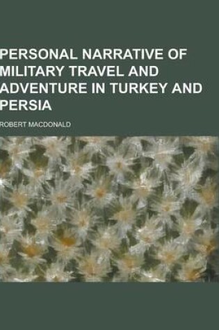 Cover of Personal Narrative of Military Travel and Adventure in Turkey and Persia