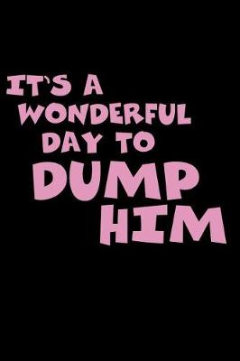 Book cover for It's A Wonderful Day To Dump Him