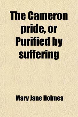 Book cover for The Cameron Pride, or Purified by Suffering; A Novel