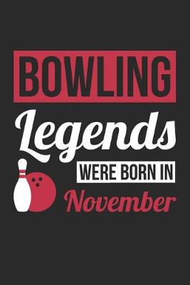 Book cover for Bowling Legends Were Born In November - Bowling Journal - Bowling Notebook - Birthday Gift for Bowler