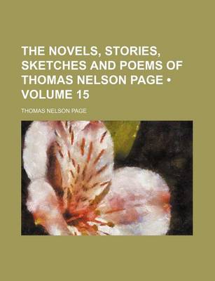 Book cover for The Novels, Stories, Sketches and Poems of Thomas Nelson Page (Volume 15)