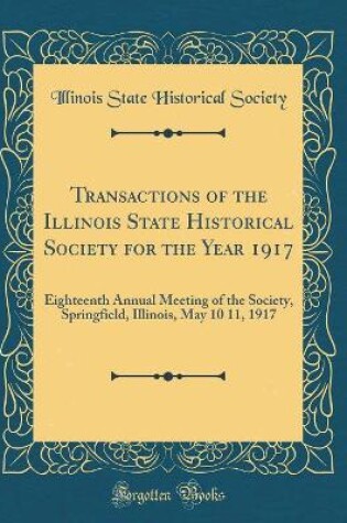 Cover of Transactions of the Illinois State Historical Society for the Year 1917