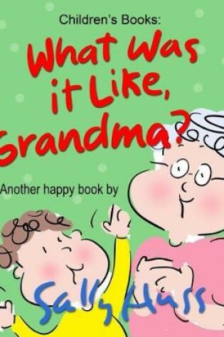 Cover of What Was It Like, Grandma?