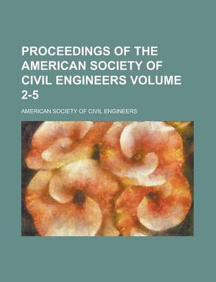 Book cover for Proceedings of the American Society of Civil Engineers Volume 2-5