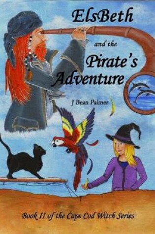 Cover of Elsbeth and the Pirate's Adventure, Book II of the Cape Cod Witch Series