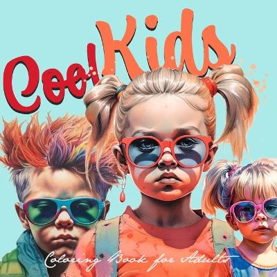 Book cover for Cool Kids Coloring Book for Adults