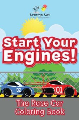 Cover of Start Your Engines! The Race Car Coloring Book