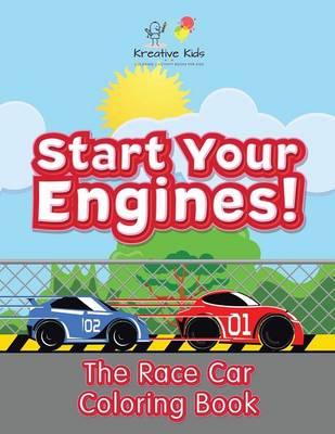 Book cover for Start Your Engines! The Race Car Coloring Book