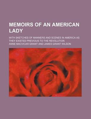 Book cover for Memoirs of an American Lady (Volume 1); With Sketches of Manners and Scenes in America as They Existed Previous to the Revolution