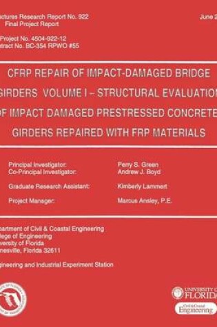 Cover of CFRP Repair of Impact-Damaged Bridge Girders Volume 1 -- Strcutural Evaluation of Impact Damaged Prestressed Concrete 1 Girders Repaired with FRP Materials