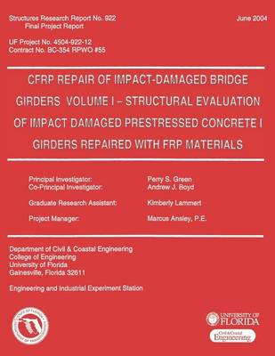 Book cover for CFRP Repair of Impact-Damaged Bridge Girders Volume 1 -- Strcutural Evaluation of Impact Damaged Prestressed Concrete 1 Girders Repaired with FRP Materials