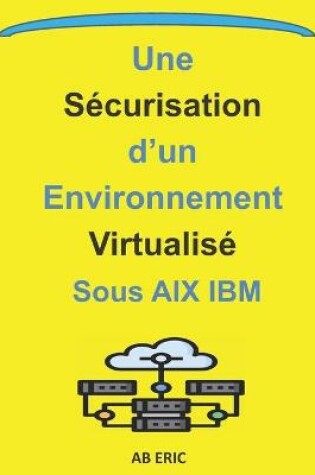 Cover of Une Sécurisation d'un Environnement Virtualisé sous AIX IBM