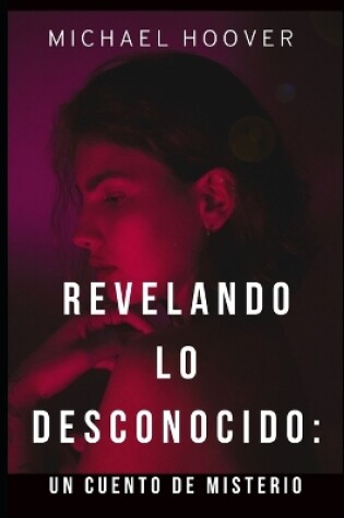 Cover of Revelando lo Desconocido