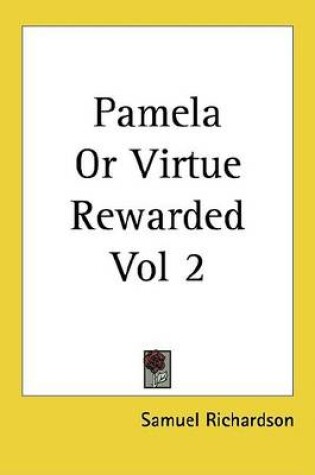 Cover of Pamela or Virtue Rewarded Vol 2
