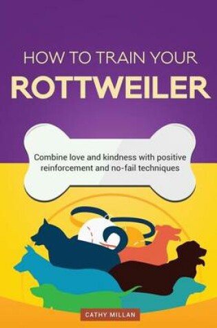 Cover of How to Train Your Rottweiler (Dog Training Collection)