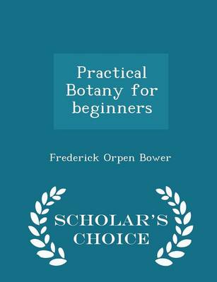 Book cover for Practical Botany for Beginners - Scholar's Choice Edition