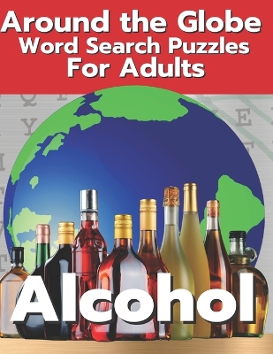 Book cover for Alcohol Around The Globe Word Search Puzzles for Adults