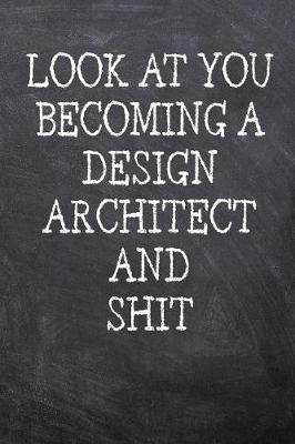 Book cover for Look At You Becoming A Design Architect And Shit