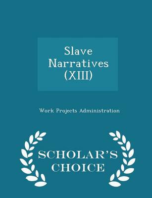 Book cover for Slave Narratives (XIII) - Scholar's Choice Edition