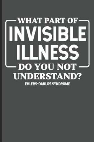 Cover of What part of Invisible Illness Do You Not Understand?