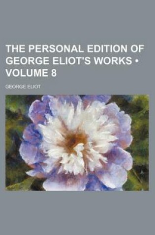 Cover of The Personal Edition of George Eliot's Works (Volume 8)