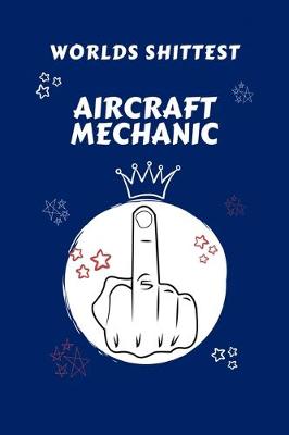 Book cover for Worlds Shittest Aircraft Mechanic