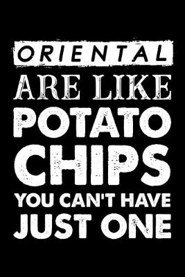 Book cover for Oriental Are Like Potato Chips You Can't Have Just One