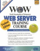 Book cover for WOW World Organization of Webmasters Web Server Training Course, Student Edition