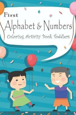 Cover of First Alphabet & Numbers Coloring Activity Book Toddler