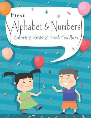 Book cover for First Alphabet & Numbers Coloring Activity Book Toddler
