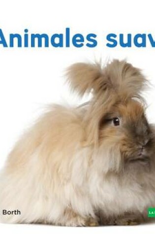 Cover of Animales Suaves (Soft & Fluffy Animals )