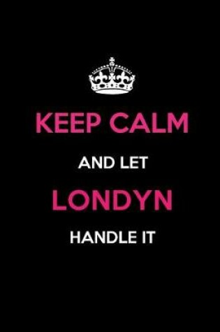 Cover of Keep Calm and Let Londyn Handle It