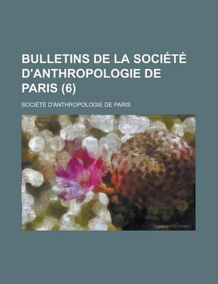 Book cover for Bulletins de La Societe D'Anthropologie de Paris (6 )