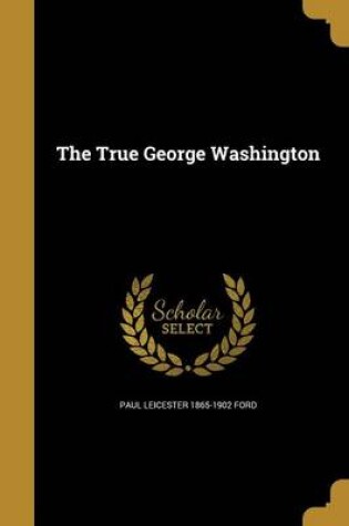 Cover of The True George Washington