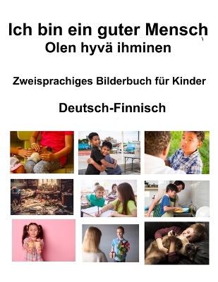 Book cover for Deutsch-Finnisch Ich bin ein guter Mensch / Olen hyv� ihminen Zweisprachiges Bilderbuch f�r Kinder