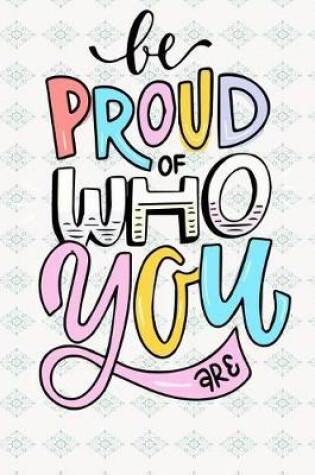 Cover of Be proud of who you are