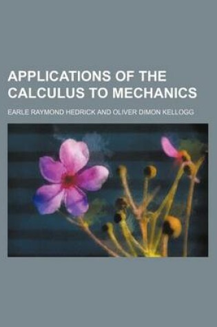 Cover of Applications of the Calculus to Mechanics