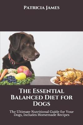 Book cover for The Essential Balanced Diet for Dogs