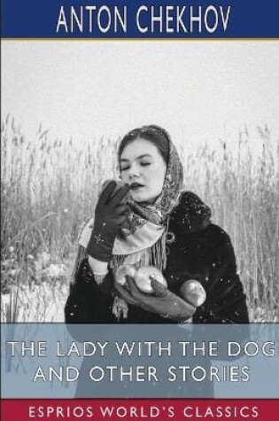 Cover of The Lady With the Dog and Other Stories (Esprios Classics)