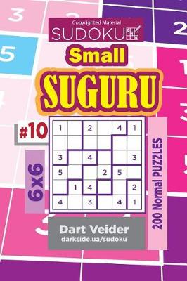 Cover of Sudoku Small Suguru - 200 Normal Puzzles 6x6 (Volume 10)