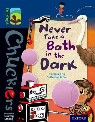 Book cover for Oxford Reading Tree TreeTops Chucklers: Level 14: Never Take a Bath in the Dark